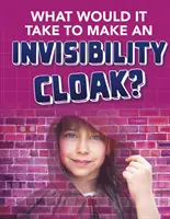 Čo by bolo potrebné na výrobu neviditeľného plášťa? - What would it Take to Make an Invisibility Cloak?