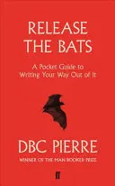 Vypusťte netopiere - vreckový sprievodca písaním, ako sa z toho dostať - Release the Bats - A Pocket Guide to Writing Your Way Out Of It
