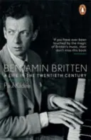 Benjamin Britten - Život v dvadsiatom storočí - Benjamin Britten - A Life in the Twentieth Century