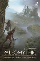 Paleomýtus: Pamiatkárstvo: roleplayingová hra o kameni a čarodejníctve (A Roleplaying Game of Stone and Sorcery) - Paleomythic: A Roleplaying Game of Stone and Sorcery