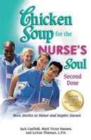 Sliepková polievka pre dušu sestry: Druhá dávka: Ďalšie príbehy na počesť a inšpiráciu sestier - Chicken Soup for the Nurse's Soul: Second Dose: More Stories to Honor and Inspire Nurses