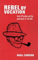 Rebel z povolania: Sen O'Faolin a generácia Zvonu - Rebel by vocation: Sen O'Faolin and the generation of The Bell
