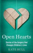 Otvorené srdcia - príbehy o operáciách, ktoré menia životy detí - Open Hearts - Stories of the Surgery That Changes Children's Lives