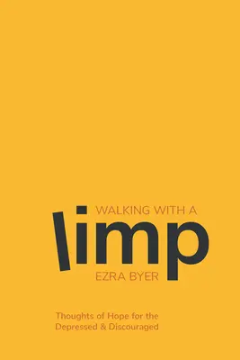 Chôdza s kulhaním: Myšlienky nádeje pre ľudí v depresii a skľúčených - Walking with a Limp: Thoughts of Hope for the Depressed & Discouraged