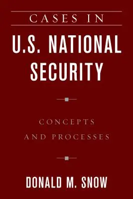 Prípady z oblasti národnej bezpečnosti USA: Koncepcie a procesy - Cases in U.S. National Security: Concepts and Processes
