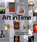 Umenie v čase: svetové dejiny štýlov a hnutí - Art in Time: A World History of Styles and Movements
