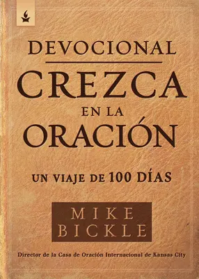 Devocional Crezca En La Oracin / Rastieme v modlitbe Devotional: Un Viaje de 100 Das - Devocional Crezca En La Oracin / Growing in Prayer Devotional: Un Viaje de 100 Das