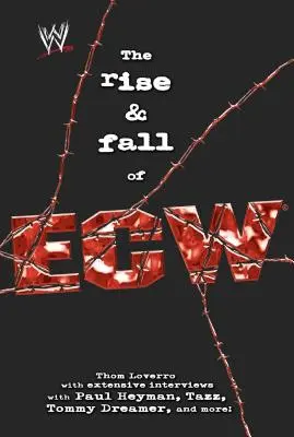 Vzostup a pád Ecw: Extreme Championship Wrestling - The Rise & Fall of Ecw: Extreme Championship Wrestling