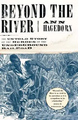 Za riekou: Nevypovedaný príbeh hrdinov podzemnej železnice - Beyond the River: The Untold Story of the Heroes of the Underground Railroad