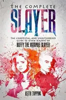 Kompletná premožiteľka - neoficiálny a neautorizovaný sprievodca Buffy, premožiteľkou upírov - Complete Slayer - The Unofficial and Unauthorised Guide to Buffy the Vampire Slayer