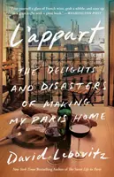 L'Appart: Vychytávky a pohromy pri vytváraní môjho parížskeho domova - L'Appart: The Delights and Disasters of Making My Paris Home