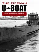 Základňa nemeckých ponorkových lodí vo francúzskom Lorient: August 1942 - august 1943, zväzok 3 - The German U-Boat Base at Lorient France: August 1942-August 1943, Volume 3