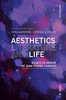 Estetika, literatúra a život: Eseje na počesť Jeana Pierra Comettiho - Aesthetics, Literature, and Life: Essays in Honor of Jean Pierre Cometti