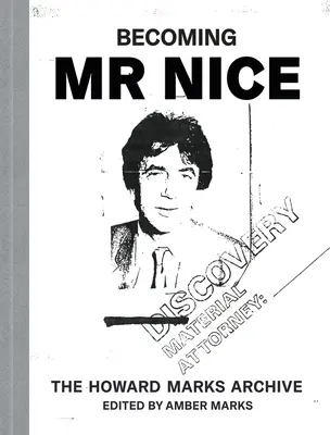 Stať sa MR Nice: Archív Howarda Marksa - Becoming MR Nice: The Howard Marks Archive