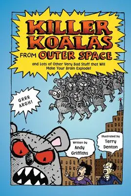 Zabijácke koaly z vesmíru a kopa ďalších veľmi zlých vecí, z ktorých vám vybuchne mozog! - Killer Koalas from Outer Space and Lots of Other Very Bad Stuff That Will Make Your Brain Explode!
