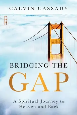 Preklenutie priepasti: Duchovná cesta do neba a späť - Bridging the Gap: A Spiritual Journey to Heaven and Back