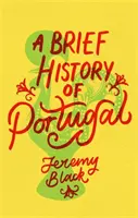 Stručné dejiny Portugalska: nevyhnutné pre cestovateľov - A Brief History of Portugal: Indispensable for Travellers