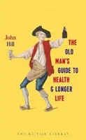 Sprievodca starého človeka po zdraví a dlhšom živote - Old Man's Guide to Health and Longer Life