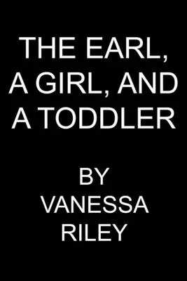 Gróf, dievča a batoľa: Pozoruhodný a prelomový román z obdobia regentstva s viacerými kultúrami - An Earl, the Girl, and a Toddler: A Remarkable and Groundbreaking Multi-Cultural Regency Romance Novel