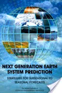 Predpovedanie zemského systému novej generácie: Stratégie pre sezónne až sezónne predpovede - Next Generation Earth System Prediction: Strategies for Subseasonal to Seasonal Forecasts