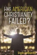 Zlyhalo americké kresťanstvo? - Has American Christianity Failed?