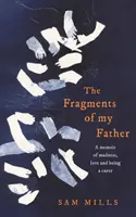 Fragmenty môjho otca - spomienky na šialenstvo, lásku a opatrovateľstvo - Fragments of my Father - A Memoir of Madness, Love and Being a Carer