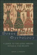 Severská mytológia: Sprievodca po bohoch, hrdinoch, rituáloch a viere - Norse Mythology: A Guide to the Gods, Heroes, Rituals, and Beliefs