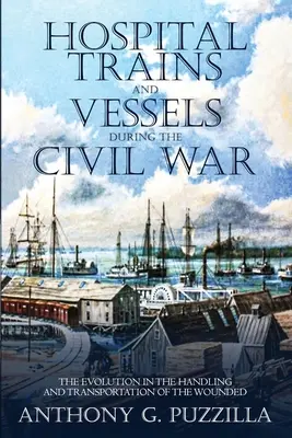 Nemocničné vlaky a plavidlá počas občianskej vojny: Vývoj v zaobchádzaní so zranenými a ich preprave - Hospital Trains and Vessels during the Civil War: The Evolution in the Handling and Transportation of the Wounded