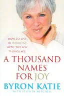 Tisíc mien pre radosť - Ako žiť v harmónii s tým, ako sa veci majú - Thousand Names For Joy - How To Live In Harmony With The Way Things Are