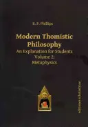 Moderná tomistická filozofia: Výklad pre študentov. Druhý diel: Metafyzika - Modern Thomistic Philosophy: An Explanation for Students. Volume 2: Metaphysics