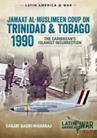Trinidad 1990: Islamistické povstanie v Karibiku - Trinidad 1990: The Caribbean's Islamist Insurrection