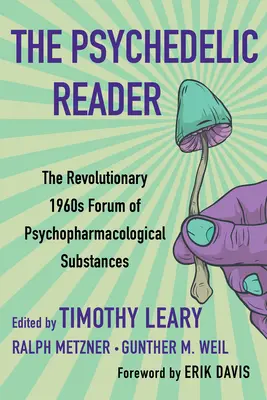 Psychedelická čítanka: Klasické výbery z Psychedelickej revue, revolučného fóra o psychofarmakologických látkach zo 60. rokov 20. storočia - The Psychedelic Reader: Classic Selections from the Psychedelic Review, the Revolutionary 1960's Forum of Psychopharmacological Substances