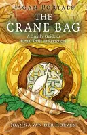 Pohanské portály: Žeriavová taška: Druidský sprievodca rituálnymi nástrojmi a praktikami - Pagan Portals: The Crane Bag: A Druid's Guide to Ritual Tools and Practices