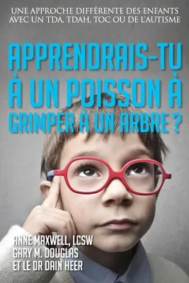 Apprendrais-tu un poisson grimper un arbre? (Francúzsky) - Apprendrais-tu  un poisson  grimper  un arbre? (French)