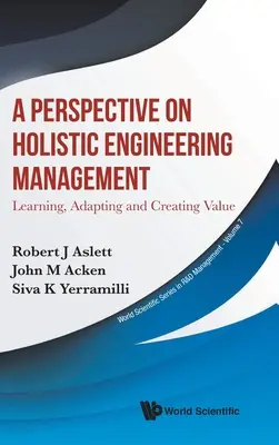 Perspektíva holistického inžinierskeho manažmentu, A: Učenie sa, prispôsobovanie a vytváranie hodnoty - Perspective on Holistic Engineering Management, A: Learning, Adapting and Creating Value