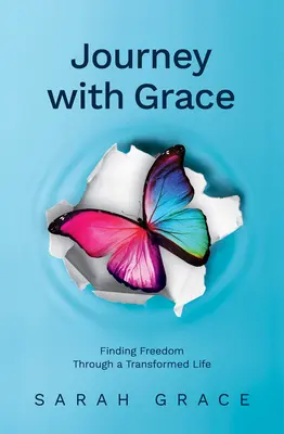 Cesta s milosťou: Nájsť slobodu prostredníctvom premeneného života - Journey with Grace: Finding Freedom Through a Transformed Life