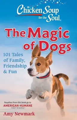 Sliepková polievka pre dušu: Kúzlo psov: 101 príbehov o rodine, priateľstve a zábave - Chicken Soup for the Soul: The Magic of Dogs: 101 Tales of Family, Friendship & Fun