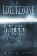 Maják: Záhada strážcov majáka Eilean Mor - The Lighthouse: The Mystery of the Eilean Mor Lighthouse Keepers