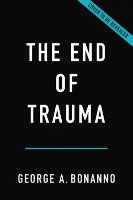 Koniec traumy: Ako nová veda o odolnosti mení naše myslenie o poruchách psychiky - The End of Trauma: How the New Science of Resilience Is Changing How We Think about Ptsd