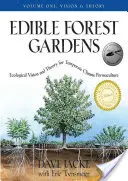 Jedlé lesné záhrady, 1. diel: Ekologická vízia, teória permakultúry mierneho podnebia - Edible Forest Gardens, Volume 1: Ecological Vision, Theory for Temperate Climate Permaculture