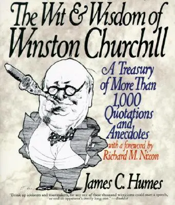 Dôvtip a múdrosť Winstona Churchilla: Pokladnica viac ako 1000 citátov - The Wit & Wisdom of Winston Churchill: A Treasury of More Than 1,000 Quotations