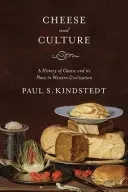 Syr a kultúra: História syra a jeho miesto v západnej civilizácii - Cheese and Culture: A History of Cheese and Its Place in Western Civilization