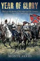 Rok slávy: Život a bitky Jeba Stuarta a jeho kavalérie, jún 1862 - jún 1863 - Year of Glory: The Life and Battles of Jeb Stuart and His Cavalry, June 1862-June 1863