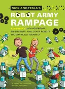 Nick a Teslova robotická armáda Rampage: Záhada so vznášadlami, štetinovými robotmi a ďalšími robotmi, ktoré si môžete postaviť sami - Nick and Tesla's Robot Army Rampage: A Mystery with Hoverbots, Bristle Bots, and Other Robots You Can Build Yourself
