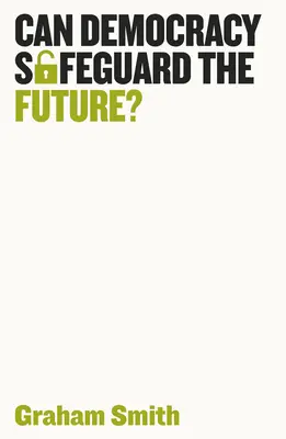 Môže demokracia zabezpečiť budúcnosť? - Can Democracy Safeguard the Future?
