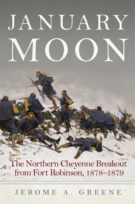 Januárový mesiac: Šajeni zo severu: útek z pevnosti Fort Robinson, 1878-1879 - January Moon: The Northern Cheyenne Breakout from Fort Robinson, 1878-1879