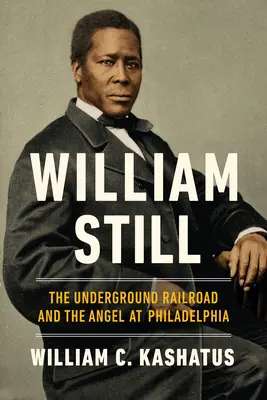 William Still: Podzemná železnica a anjel vo Philadelphii - William Still: The Underground Railroad and the Angel at Philadelphia