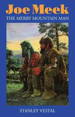 Joe Meek: The Merry Mountain Man (Veselý horal): životopis - Joe Meek: The Merry Mountain Man