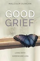 Dobrý zármutok: Žiť so smútkom a stratou - Good Grief: Living with Sorrow and Loss