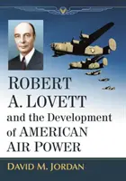 Robert A. Lovett a vývoj amerického letectva - Robert A. Lovett and the Development of American Air Power